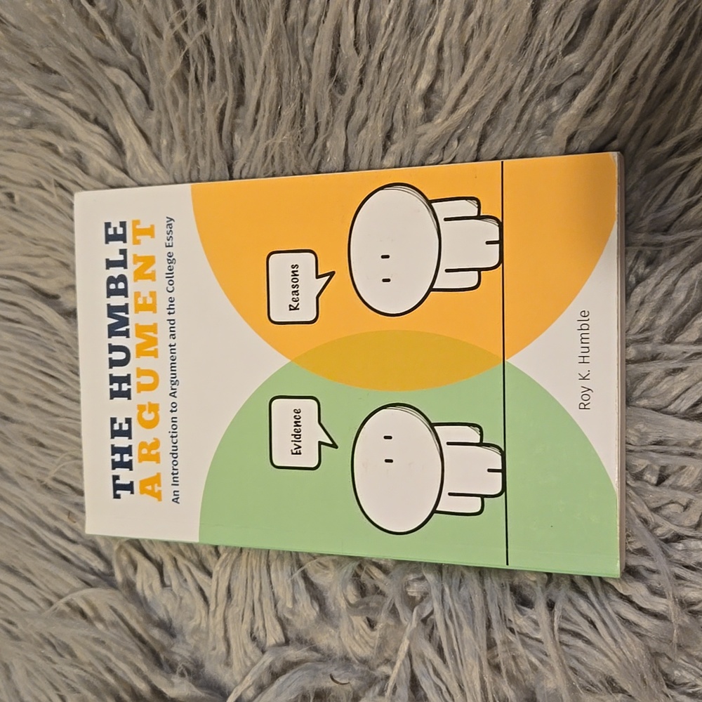The Humble Argument, An Introduction to Argument and the College Essay Textbook